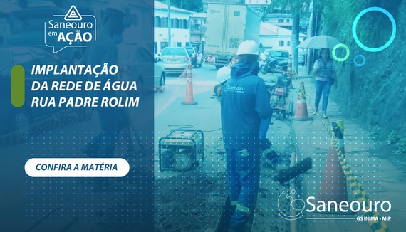 IMPLANTAÇÃO DA REDE DE ÁGUA DA RUA PADRE ROLIM